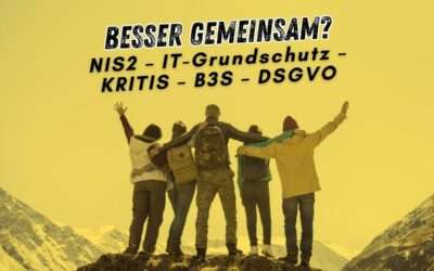 NIS2, IT-Grundschutz, KRITIS-Vorgaben, B3S und DSGVO: Die Gemeinsamkeiten